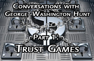 Conversations with George Hunt, Part 1 - Trust Games