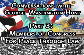 Conversations with George Hunt Pt 3: Members of Congress for Peace Through Law
