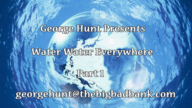 Water Water Everywhere by George W. Hunt